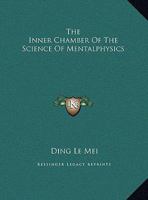 The Inner Chamber Of The Science Of Mentalphysics 1494013088 Book Cover