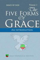 The Five Forms of Grace: An Introduction 146798101X Book Cover