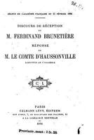 Discours de R�ception de M. Ferdinand Bruneti�re, Et, R�ponse de M. Le Compte d'Haussonville, Directeur de l'Acad�mie (Classic Reprint) 1530663261 Book Cover