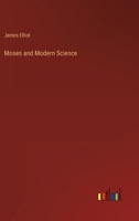 Moses and Modern Science. 3741163627 Book Cover
