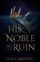 His Noble Ruin: A YA Dystopian Romance B0BPW5H322 Book Cover