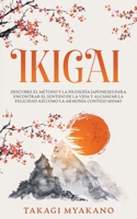 Ikigai: Descubre el Método y La Filosofía Japoneses Para Encontrar el Sentido De la Vida y Alcanzar la Felicidad, Así Como la B0BWJM6Y52 Book Cover