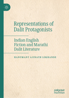 Representations of Dalit Protagonists: Indian English Fiction and Marathi Dalit Literature 3031664434 Book Cover