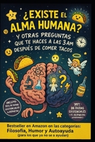 ¿Existe el alma humana? Y otras preguntas que te haces a las 3 AM después de comer tacos (Spanish Edition) B0FF9K6883 Book Cover
