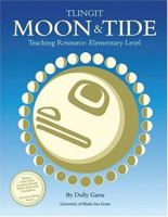 Tlingit Moon and Tide Teaching Resource: Elementary Level 1566120608 Book Cover