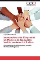 Incubadoras de Empresas Un Modelo de Negocios Valido En America Latina 3659010227 Book Cover