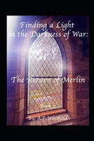 Finding a Light in the Darkness of War: The Return of Merlin B09HPZVTNV Book Cover
