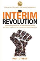 The Interim Revolution: How crowdsourcing, the on-demand Gig Economy and Teams as a Service are transforming business globally 0995605122 Book Cover