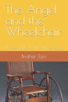 The Angel and the Wheelchair: The Second Book of the Witness Saga 1986412628 Book Cover