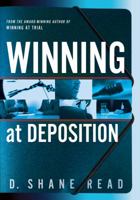 Winning at Deposition: (Winner of Aclea's Highest Award for Professional Excellence) 0985027177 Book Cover