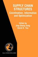 Supply Chain Structures: Coordination, Information and Optimization 1441949178 Book Cover