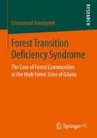 Forest Transition Deficiency Syndrome: The Case of Forest Communities in the High Forest Zone of Ghana 3658250380 Book Cover