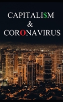 Capitalism and Coronavirus: How Institutionalized Greed Turned a Crisis into a Catastrophe B08L2LFXQZ Book Cover