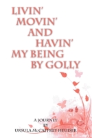 Livin' Movin' and Havin' My Being by Golly 142518572X Book Cover