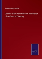 Outlines of the Administrative Jurisdiction of the Court of Chancery 3375033605 Book Cover