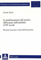 La Trasformazione del Motivo Dell-Acanto Dall'antichita Al XV Secolo: Ricerche Di Teoria E Storia Dell'ornamento 3906767760 Book Cover