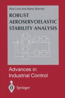 Robust Aeroservoelastic Stability Analysis: Flight Test Applications (Advances in Industrial Control) 1852330961 Book Cover
