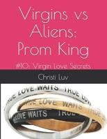 Virgins vs Aliens: Prom King: #10: Virgin Love Secrets B09BGM11MV Book Cover