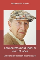 Los secretos para llegar a vivir 100 años: Experiencias basadas en las zonas azules B0D646TV8C Book Cover
