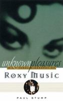 Unknown Pleasures: A Cultural Biography of Roxy Music 156025212X Book Cover