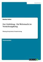 Der Ostfeldzug - Die Wehrmacht Im Vernichtungskrieg: Planung, Kooperation, Verantwortung 384288267X Book Cover