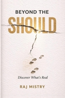 Beyond The Should: Discover What's Real B0GRTS7SKZ Book Cover