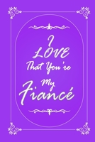 I Love That You Are My Fiance journal notebook with 2020 Calendar Gift Book for Fiance as a Journal Notebook with Calendar of 2020: Gift Book for Fiance as a Journal Notebook with Calendar of 2020 167628267X Book Cover