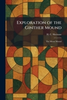 Exploration of the Ginther Mound: The Miesse Mound 1025651871 Book Cover