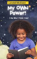 My Own Power: I Am Who I Think I Am 0979071844 Book Cover