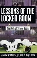 Lessons of the Locker Room: The Myth of School Sports 0879758791 Book Cover