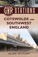 Gwr Stations: Cotswolds and Southwest England 1036147320 Book Cover