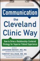 Communication the Cleveland Clinic Way: How to Drive a Relationship-Centered Strategy for Exceptional Patient Experience 0071845348 Book Cover