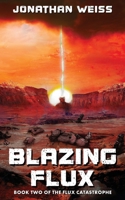 Blazing Flux: Book Two of The Flux Catastrophe 0645773069 Book Cover