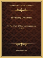 The Flying Dutchman: Or The Wrath Of Herr Vonstoppelnoze 1104913321 Book Cover