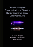 The Modelling and Characterization of Dielectric Barrier Discharge-Based Cold Plasma Jets 1527545393 Book Cover