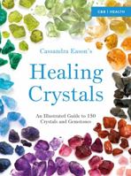 The Illustrated Directory of Healing Crystals: A Comprehensive Guide to 150 Crystals and Gemstones 1843402467 Book Cover