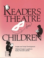 Readers Theatre for Children: Scripts and Script Development 0872877531 Book Cover