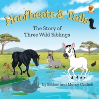Hoofbeats and Tails: The Story of Three Wild Siblings 1990093981 Book Cover