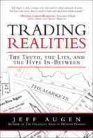 Trading Realities: The Truth, the Lies, and the Hype In-Between 0137070098 Book Cover