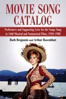 Movie Song Catalog: Performers and Supporting Crew for the Songs Sung in 1460 Musical and Nonmusical Films, 1928-1988 0786467215 Book Cover