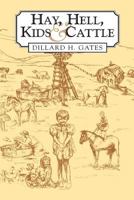 Hay, hell, kids, and cattle 1466323965 Book Cover