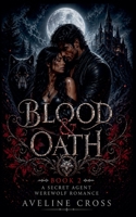 Blood & Oath: A Secret Agent Werewolf Romance - Book 2 B0GZ15YZZ2 Book Cover