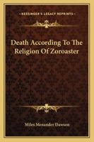 Death According to the Religion of Zoroaster 1162900083 Book Cover