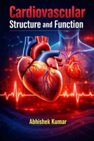 Cardiovascular Structure and Function: Principles of Cardiac Anatomy, Physiology, and Circulatory Dynamics B0GXDFHH26 Book Cover