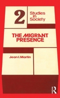 The Migrant Presence: Australian Responses 1947-1977 0367719835 Book Cover