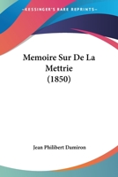 Memoire Sur De La Mettrie (1850) 1166705471 Book Cover