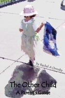 The Other Child: A Parent's Guide 1544284659 Book Cover