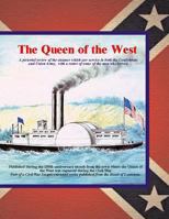The Queen of the West: A pictorial review of the steamer which saw service in both the Confederate and Union Army. with a roster of some of the men ... of the Civil War in Louisiana) 1482609568 Book Cover