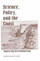 Science, Policy, And The Coast: Improving Decisionmaking 0309053390 Book Cover