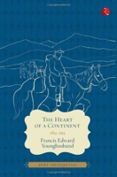 The Heart of a Continent: A Narrative of Travels in Manchuria, across the Gobi Desert, through the Himalayas, the Pamirs, and Chitral, 1884-1894 1015862608 Book Cover